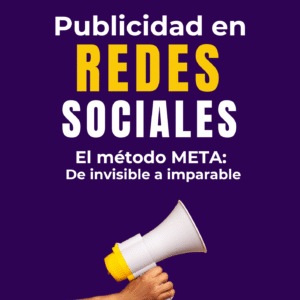 Publicidad en Redes Sociales - El método META:  De invisible a imparable